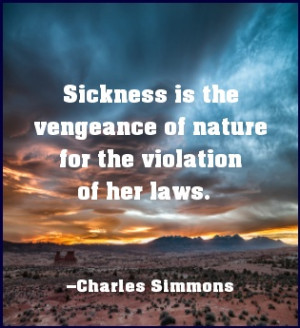 ... of nature for the violation of her laws! #quote Charles Simmons