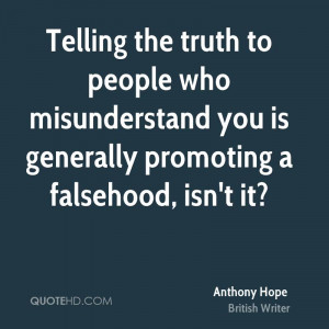 Telling the truth to people who misunderstand you is generally ...