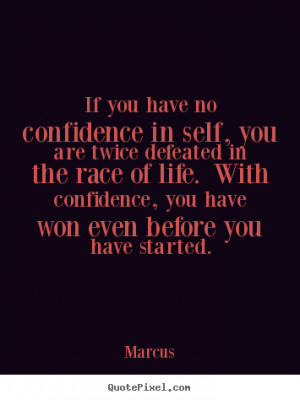 ... life. With confidence, you have won even before you have started