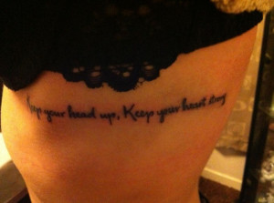 Keep you head up keep your heart strong tattoo: Strong Tattoo, Quotes ...