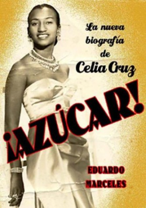 Azucar!: La Biografia de Celia Cruz (Spanish Edition)