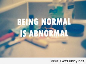 Being normal - Funny Pictures, Funny Quotes, Funny Memes, Funny Pics ...