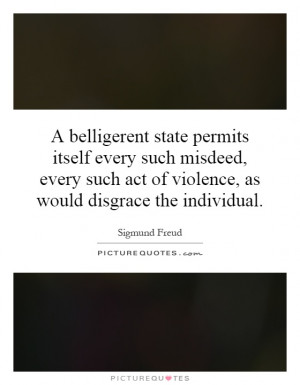 belligerent state permits itself every such misdeed, every such act ...