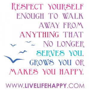 live life quotes, live life quote, live life, Respect yourself enough ...