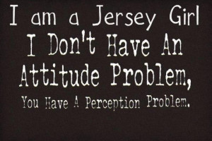Jersey girl. Pretty much.