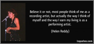 Believe it or not, most people think of me as a recording artist, but ...