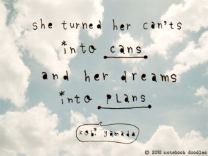 ... her cant’s into cans and dreams into plans ” – Kobi Yamada