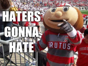 Haters are going to hate. Go Bucks!