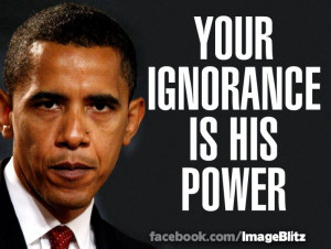 obamas_power_is_ignorance_zps4ec16616.jpg