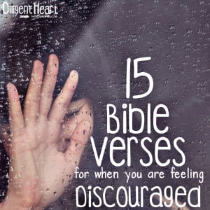 15 Bible Verses for when you are feeling Discouraged I adiligentheart ...