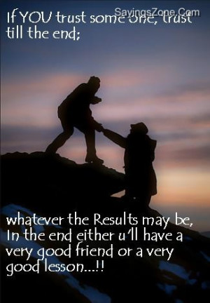 trust-someone-trust-till-the-end-whatever-the-result-may-be-in-the-end ...