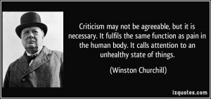 Criticism may not be agreeable, but it is necessary. It fulfils the ...