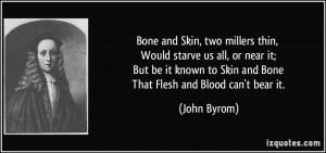 Bone and Skin, two millers thin, Would starve us all, or near it; But ...