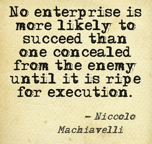 ... enemy until it is ripe for execution. -Niccolo Machiavelli #quote http