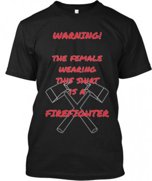 Buy your Female Firefighters T-shirt! Limited time only!