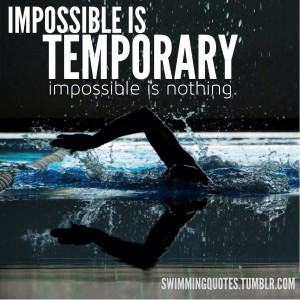 Impossible is TEMPORARY, impossible is NOTHING