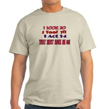 Look 20, That Must Make Me 50! Light T-Shirt for