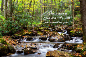 Autumn forest and mountain streamJames 4:8 Draw near to God and He ...