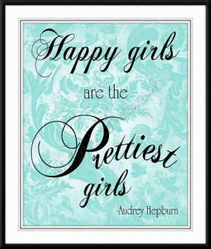 Happy Girls are the Prettiest Girls – Audrey Hepburn, Quote, Teal ...