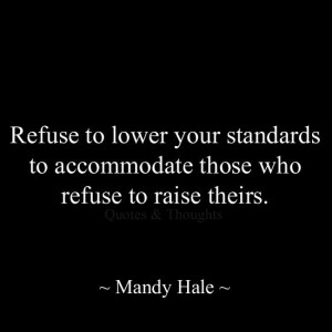 Don't lower your standards.