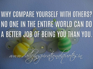 ... better job of being you than you. ~ Anonymous ( Self Respect Quotes