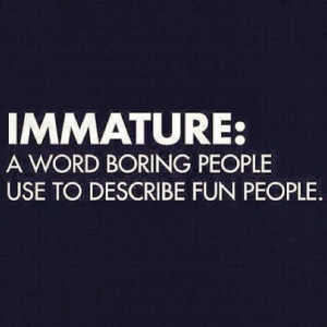 Immature Quotes