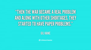 Then the war became a real problem and along with other shortages ...