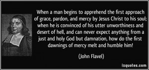 ... just and holy God but damnation, how do the first dawnings of mercy