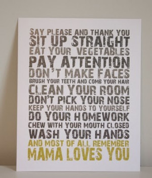 Say please and thank you, sit up straight, eat your vegetables, pay ...