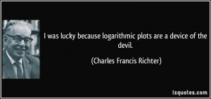 ... logarithmic plots are a device of the devil. - Charles Francis Richter