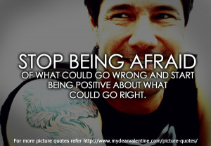 life quotes - Stop being afraid