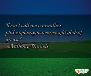 ... Quotes http://www.famousquotesabout.com/quote/Don_t-call-me-a/38058