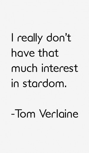 Tom Verlaine Quotes & Sayings