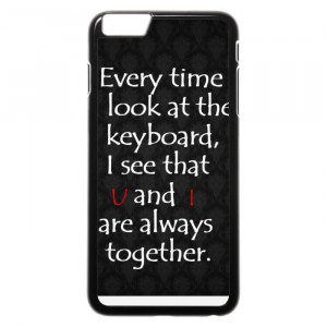 Love Quotes About Keyboard iPhone 6 Plus Case