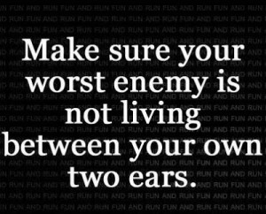About your worst enemy