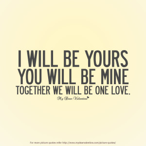 Awesome Love Quotes - I will be yours