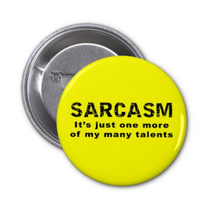 Sarcasm - Funny Sayings and Quotes Buttons