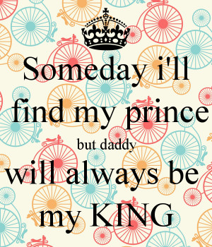 someday-i-ll-find-my-prince-but-daddy-will-always-be-my-king.png