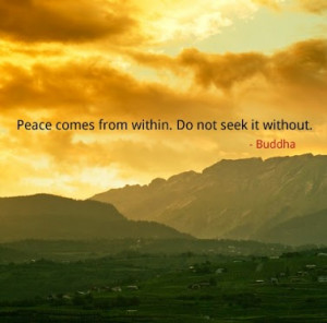 Peace comes from within. Do not seek it without – Quotes Lover
