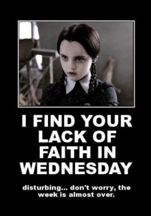 ... faith in Wednesday disturbing don’t worry the week is almost over