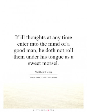... not roll them under his tongue as a sweet morsel. Picture Quote #1