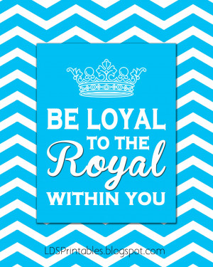 Be Loyal to the Royal Within You