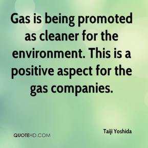 Taiji Yoshida - Gas is being promoted as cleaner for the environment ...