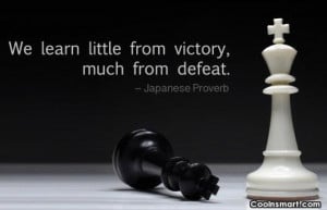 Victory Quote: We learn little from victory, much from...