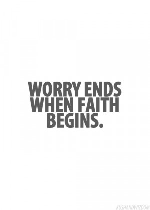 ... , God, Inspiration, Quotes, Wisdom, True, Living, Have Faith, Worry