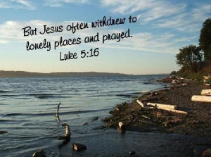 But jesus often withdrew to lonely places and prayed loneliness quote