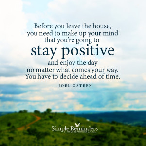 ... by joel osteen make up your mind to stay positive by joel osteen