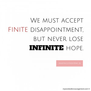must accept finite disappointment but never lose infinite hope quote 3