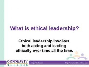 what is ethical leadership ethical leadership involves what is ethical