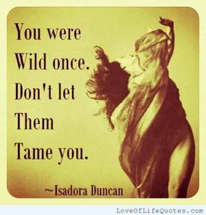 Isadora-Duncan-quote-on-being-wild.jpg